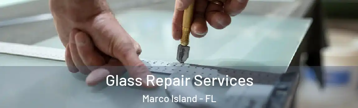  Glass Repair Services Marco Island - FL